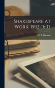 Shakespeare at Work, 1592-1603 (en Inglés)