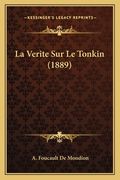 La Verite Sur Le Tonkin (1889) (en Francés)