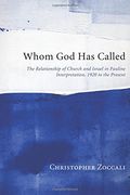 Whom god has Called: The Relationship of Church and Israel in Pauline Interpretation, 1920 to the Present (en Inglés)