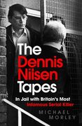 The Dennis Nilsen Tapes: In Jail with Britain's Most Infamous Serial Killer (en Inglés)