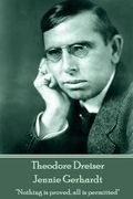 Theodore Dreiser - Jennie Gerhardt: "Nothing is proved, all is permitted" (en Inglés)
