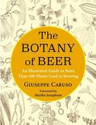 The Botany of Beer: An Illustrated Guide to More Than 500 Plants Used in Brewing (Arts and Traditions of the Table: Perspectives on Culinary History) (en Inglés)