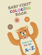 Baby First Coloring Book: Learn to Color. A-Z (Kids Coloring Book) (en Inglés)