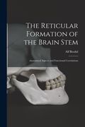 The Reticular Formation of the Brain Stem; Anatomical Aspects and Functional Correlations (en Inglés)