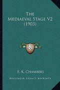 the mediaeval stage v2 (1903) the mediaeval stage v2 (1903) (en Inglés)