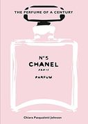 Chanel no. 5: The Perfume of a Century (en Inglés)