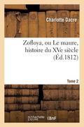 Zofloya, Ou Le Maure, Histoire Du Xve Siècle. T2 (en Francés)