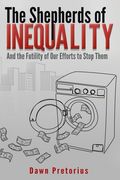 The Shepherds of Inequality: And the Futility of Our Efforts to Stop Them (en Inglés)