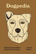 Dogpedia: A Brief Compendium of Canine Curiosities (en Inglés)