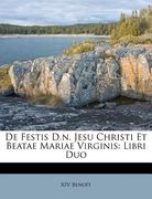 de Festis D.N. Jesu Christi Et Beatae Mariae Virginis: Libri Duo (en Italiano)