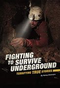 Fighting to Survive Underground: Terrifying True Stories (en Inglés)