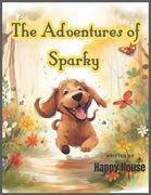 The Adventures of Sparky the Wonder Dog: The Adventures of playful puppy (en Inglés)
