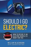Should I Go Electric?: How to Decide if an Electric Vehicle is Right for You (en Inglés)