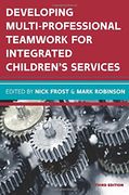 Developing Multiprofessional Teamwork for Integrated Children's Services: Research, Policy, Practice (UK Higher Education OUP Humanities & Social Sciences Educati)
