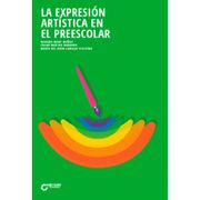 LA EXPRESIÓN ARTÍSTICA EN EL PREESCOLAR. (in Spanish)