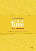El rol del tutor en la Universidad. Configuraciones, significados y prácticas (in Spanish)