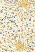 Wild Grace: Poems (en Inglés)