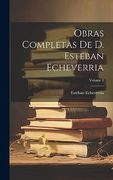 Obras Completas de d. Esteban Echeverria; Volume 1