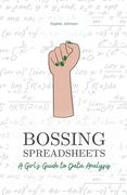 Bossing Spreadsheets: A Girl's Guide to Data Analysis (en Inglés)