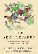The Serviceberry: Abundance and Reciprocity in the Natural World (en Inglés)