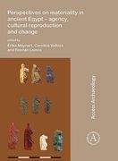 Perspectives on Materiality in Ancient Egypt: Agency, Cultural Reproduction and Change (en Inglés)