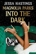 Magnolia Parks: Into the Dark (The Magnolia Parks Universe) (en Inglés)