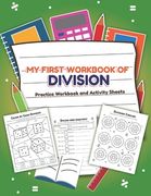 My First Workbook of Division Filled Practice Workbook and Activity Sheets: Over 20 Fun Designs For Boys And Girls - Educational Math Worksheets Daily (en Inglés)