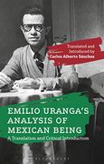 Emilio Uranga’S Analysis of Mexican Being: A Translation and Critical Introduction (en Inglés)