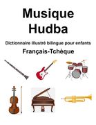 Français-Tchèque Musique / Hudba Dictionnaire illustré bilingue pour enfants (en Francés)