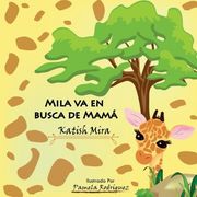 Mila va en Busca de Mama (Cuentos de Katish Mira)
