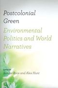 Postcolonial Green: Environmental Politics & World Narratives (Under the Sign of Nature: Explorations in Ecocriticism) (en Inglés)