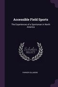 Accessible Field Sports: The Experiences of a Sportsman in North America (en Inglés)