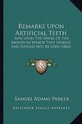 remarks upon artificial teeth: and upon the states of the mouth in which they should and should not be used (1862)
