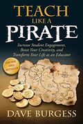 teach like a pirate: increase student engagement boost your creativity and transform your life as an educator