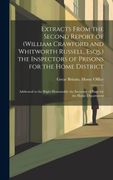 Extracts From the Second Report of (William Crawford and Whitworth Russell, Esqs. ) the Inspectors of Prisons for the Home District: Addressed to the. Secretary of State for the Home Department (en Inglés)