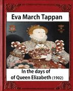 In the days of Queen Elizabeth (1902) by Eva March Tappan (illustrated) (en Inglés)