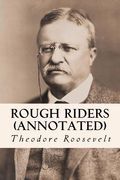 Rough Riders (annotated) (en Inglés)