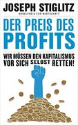 Der Preis des Profits: Wir Müssen den Kapitalismus vor Sich Selbst Retten! - (en Alemán)