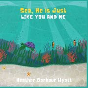 Sea, He is Just Like You and Me (en Inglés)