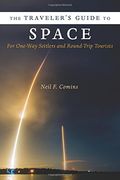 Traveler's Guide to Space: For One-Way Settlers and Round-Trip Tourists