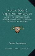 Indica, Book 3, Ubereinstimmungen: Texte, Ubersetzungen Und Studien Aus Den Gebieten Der Indischen Religions, Kultur Und Sprachgeschichte (1905) (en Alemán)