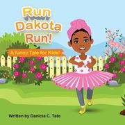 Run Dakota Run!: A Funny Tale for Kids! (en Inglés)