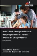 Istruzione semi-presenziale nel programma di fisica: analisi di una proposta (en Italiano)