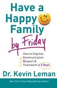 Have a Happy Family by Friday: How to Improve Communication, Respect & Teamwork in 5 Days (en Inglés)