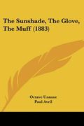 the sunshade, the glove, the muff (1883) (en Inglés)