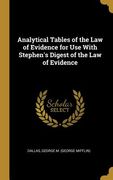 Analytical Tables of the Law of Evidence for Use With Stephen's Digest of the Law of Evidence (en Inglés)