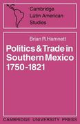 Politics and Trade in Mexico 1750 1821 (Cambridge Latin American Studies) (en Inglés)
