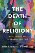 The Death of Religion?: Nones, Others, and the Flourishing of Faith (en Inglés)