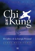Chi Kung. El Cultivo de la Energia Personal