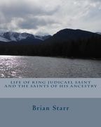 Life of King Judicael Saint and The Saints of His Ancestry